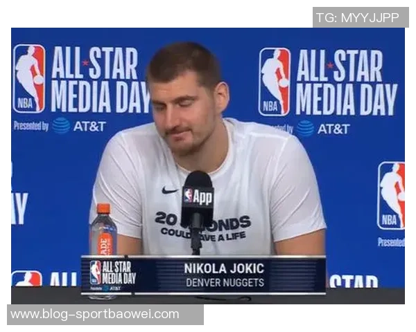 约基奇回应记者提问不满年纪话题显得低调幽默 约基奇回应记者提问不满年纪话题显得低调幽默